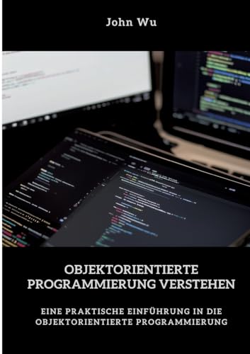 tredition - Objektorientierte Programmierung verstehen: Eine praktische Einführung in die objektorientierte Programmierung