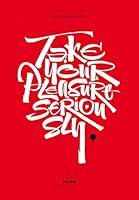 Take Your Pleasure Seriously 8898030029 Book Cover