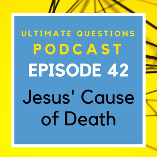 042 UQ - Jesus' Cause of Death Podcast Por  arte de portada