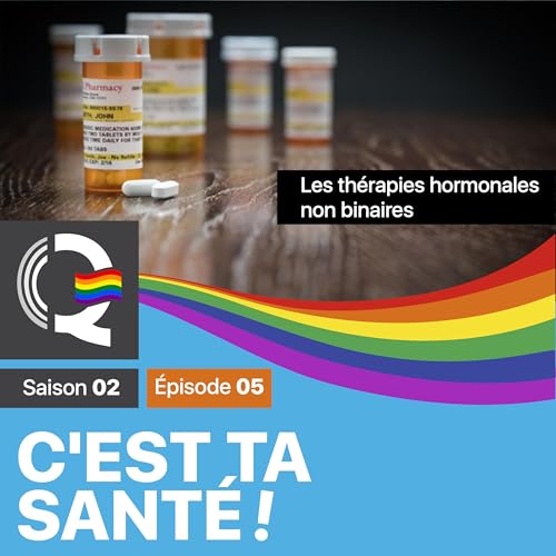 Les th&eacute;rapies hormonales non binaires &ndash; C&rsquo;est ta sant&eacute; #CTS &ndash; Saison 02 &ndash; &Eacute;pisode 05