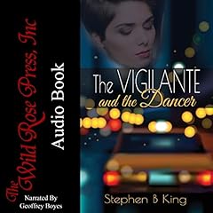 The Vigilante and the Dancer Audiobook By Stephen B. King cover art