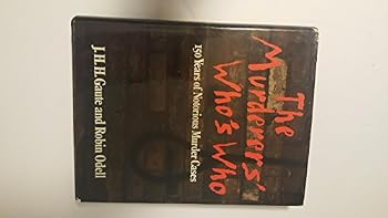 Hardcover The murderers' who who: Outstanding international cases from the literature of murder in the last 150 years Book