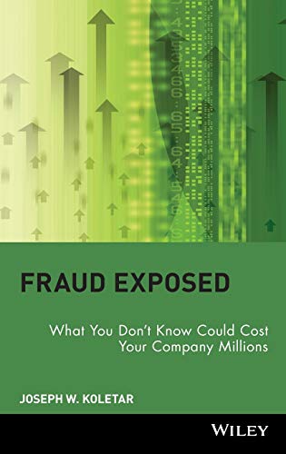 Fraud Exposed: What You Don't Know Could Cost Your Company Millions Fraud Exposed: What You Don't Know Could Cost Your Company Millions