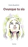 quattrini francesca  Ovunque tu sia