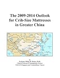 The 2009-2014 Outlook for Crib-Size Mattresses in Greater China
