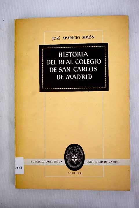 Historia del Real Colegio de San Cárlos de Madrid. [Tapa blanda] by APARICIO ...
