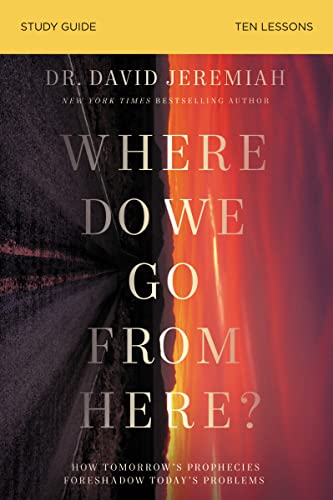 Image of Where Do We Go from Here? Bible Study Guide: How Tomorrow's Prophecies Foreshadow Today's Problems