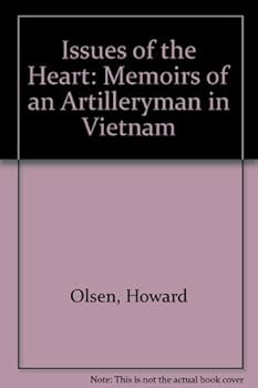 Issues of the Heart: Memoirs of an Artilleryman in Vietnam