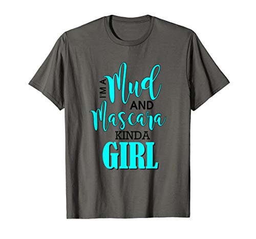 Mud Mascara Kind of Girl Muddin Woman Mudding Adventure T-Shirt