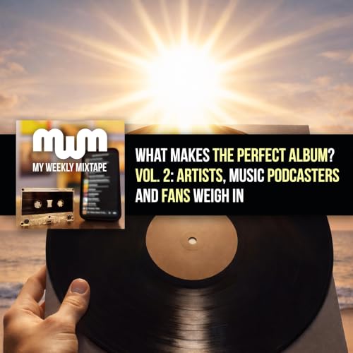 What Makes the Perfect Album? Vol. 2: Artists, Music Podcasters and Fans Weigh In