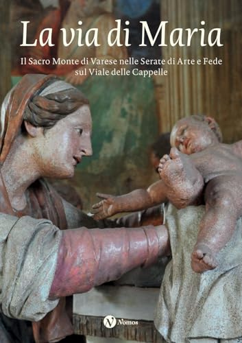 La via di Maria. Il Sacro Monte di Varese nelle Serate di Arte e Fede sul Viale delle Cappelle