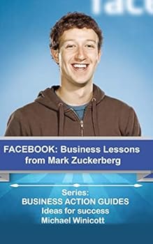 Paperback Facebook: Business Lessons From Mark Zuckerberg: Discover the lessons from Marck Zuckerberg that can transform your business! Book