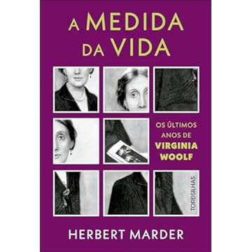 Capa do livro A medida da vida: os últimos anos de Virginia Woolf