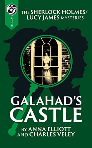 Galahad's Castle: A Sherlock Holmes and Lucy James Mystery