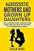 Narcissistic mothers and grown up daughters: The hell of narcissistic family. Healing guide on how to handle manipulative parents and other abuses, fix the relationship and heal empathy (Narcissism)