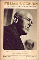 William F. Ogburn on Culture and Social Change, Selected Papers (Phoenix Books) 0226620611 Book Cover