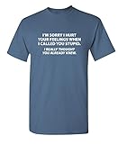 Sorry I Called You Stupid T-Shirt | Sarcastic Tee for Men | Mens Graphic Tshirts - Bold Humor and Funny Shirts for Men - Graphic Novelty Sarcastic Funny T-Shirts XL Dusk