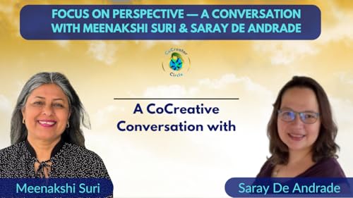 Focus on Perspective — A Conversation with Meenakshi Suri & Saray De Andrade