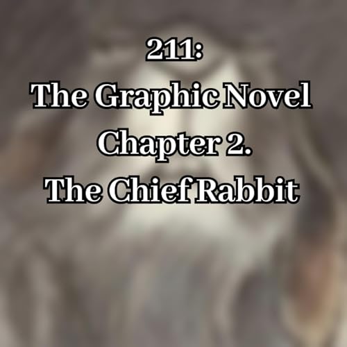 211: The Graphic Novel Chapter 2. The Chief Rabbit Podcast Por  arte de portada