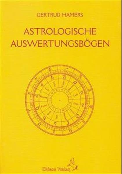 Astrologische Auswertungsbögen: Horoskopformulare, Tabellen und Deutungshilfen