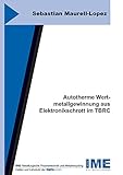 elektronikschrott ankauf sachsen  Autotherme Wertmetallgewinnung aus Elektronikschrott im TBRC (Schriftenreihe des IME)