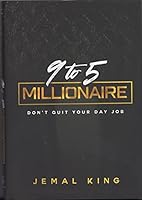 9 to 5 Millionaire Don't Quit Your Day Job 1942499167 Book Cover