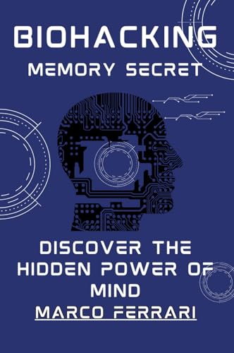 Biohacking Memory Secret: Discover the Hidden Power of Mind (English Edition