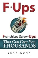 F*Ups: Franchisee Screw-Ups That Can Cost You Thousands 0985251204 Book Cover