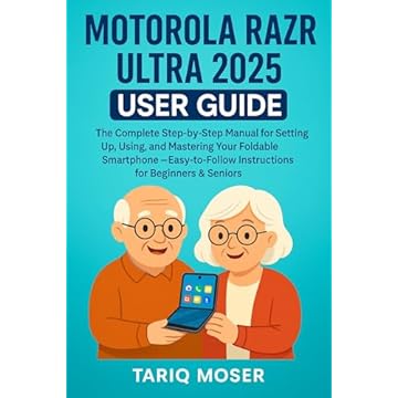Motorola Razr Ultra 2025 User Guide: The Complete Step-by-Step Manual for Setting Up, Using, and Mastering Your Foldable Smartphone – Easy-to-Follow Instructions ... for Beginners & Seniors (English Edition)