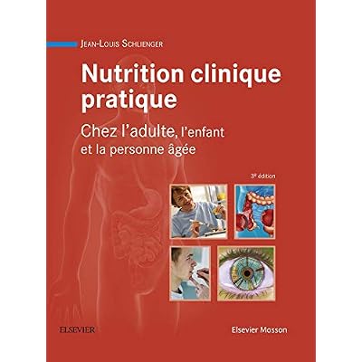Nutrition clinique pratique: Chez l'adulte, l'enfant et la personne &acirc;g&eacute;e