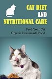 cat diet chart  Cat Diet And Nutritional Care: Feed Your Cat Organic Homemade Food (English Edition)