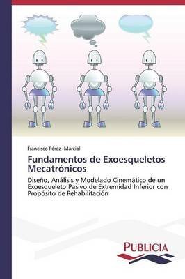 By Pérez- Marcial Francisco Fundamentos de Exoesqueletos Mecatrónicos Paperback - September 2013