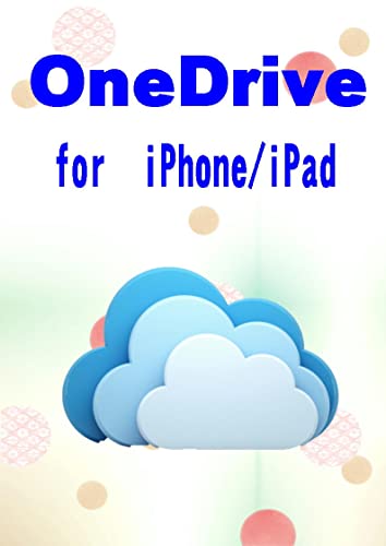 OneDrive for iPhone/iPad for beginners (Japanese Edition)