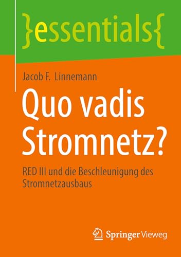 Quo vadis Stromnetz?: RED III und die Beschleunigung des Stromnetzausbaus (essentials)