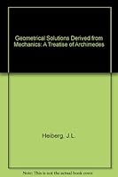 Geometrical Solutions Derived from Mechanics: A Treatise of Archimedes B0015HGYS4 Book Cover