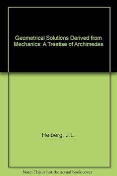 Paperback Geometrical Solutions Derived from Mechanics: A Treatise of Archimedes Book