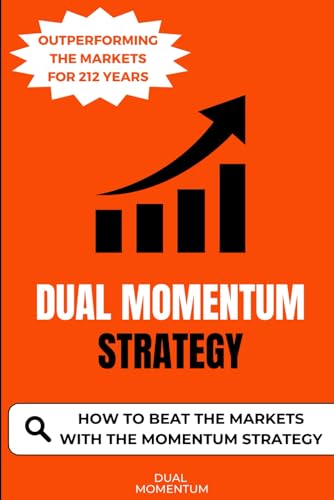 Dual Momentum Strategy: How To Beat The Markets With The Momentum Strategy