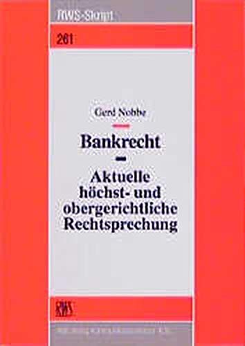 Bankrecht - Aktuelle höchst- und obergerichtliche Rechtsprechung (RWS-Skript) Bankrecht - Aktuelle höchst- und obergerichtliche Rechtsprechung (RWS-Skript)