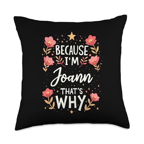 Women Because I'm Joann That's Why Woman Name Throw Pillow