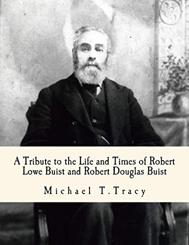 A Tribute to the Life and Times of Robert Lowe Buist and Robert Douglas Buist