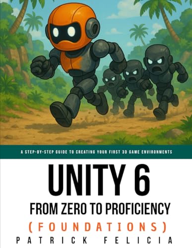 Unity From Zero to Proficiency (Foundations): A step-by-step guide to creating your first game: 1