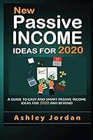 New Passive Income Ideas For 2020 : A Guide to Easy and Smart Passive Income Ideas for 2020 and Beyond 1677166673 Book Cover