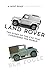 Land Rover: The Story of the Car that Conquered the World