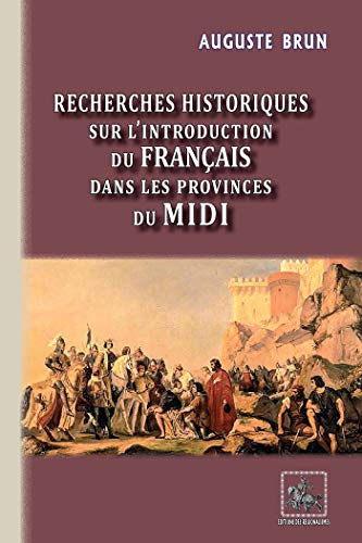 Télécharger Recherches historiques sur l'introduction du français dans les Provinces du Midi PDF