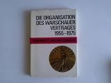  Die Organisation des Warschauer Vertrages. Dokumente und Materialien 1955 - 1975