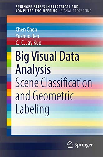 Big Visual Data Analysis: Scene Classification and Geometric Labeling (Springerbriefs in Signal Processing) view 2