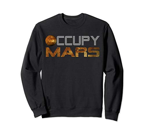 Occupy Mars Planet space Exploration Astronomy T-shirt Tee Sweatshirt