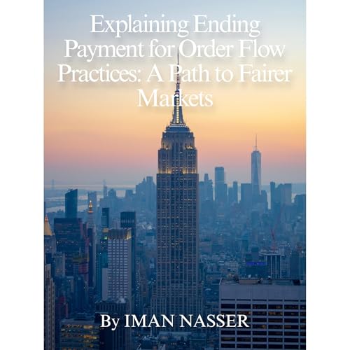 Explaining Ending Payment for Order Flow Practices: A Path to Fairer Markets : iman nasser episode artwork