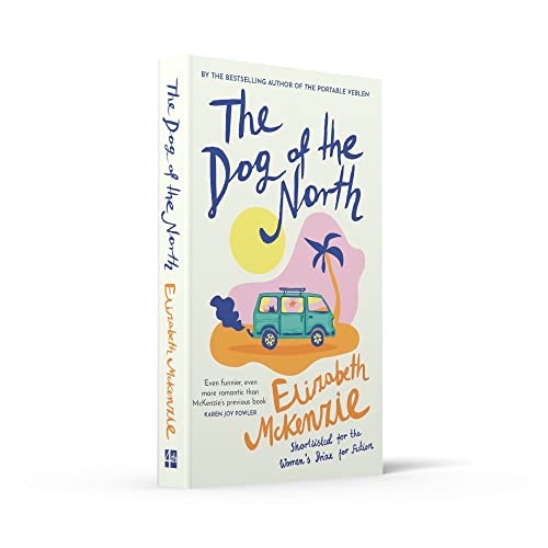The Dog of The North: LONGLISTED FOR THE WOMEN’S PRIZE FOR FICTION 2023