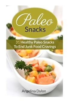 Paperback Paleo Snacks: 31 Healthy Paleo Snacks to End Junk Food Cravings Book